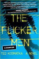 The Flicker Men: A Sampler - Ted Kosmatka