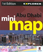 Abu Dhabi Mini Map Explorer - Explorer Publishing, Explorer Publishing