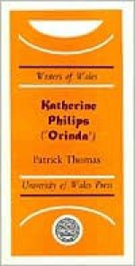 Katherine Philips ('Orinda') - Patrick Thomas