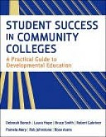 Student Success in Community Colleges: A Practical Guide to Developmental Education - Deborah J. Boroch, Laura Lee Hope, Robert Johnstone, Bruce Smith, Rose Asera, Robert S. Gabriner, Pamela M. Mery