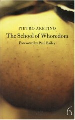 The School of Whoredom - Pietro Aretino, Paul Bailey, Rosa Maria Falvo