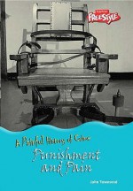 Punishment and Pain (A Painful History of Crime) - John Townsend