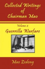 Collected Writings of Chairman Mao: Volume 2 - Guerrilla Warfare - Mao Zedong, Mao Tse-tung, Shawn Conners