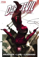 Daredevil Omnibus, Vol. 1 - Ed Brubaker, Michael Lark, Stefano Gaudiano, David Aja, Lee Weeks, Marko Djurdjevic, John Romita Sr., Gene Colan, Bill Sienkiewicz, Alex Maleev