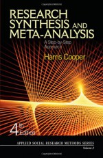 Research Synthesis and Meta-Analysis: A Step-By-Step Approach - Harris M. Cooper, Kitty Heardman