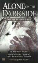 Alone on the Darkside: Echoes From Shadows of Horror (Darkside #5) - John Pelan, Michael Kelly