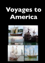 Voyages to America - Father Andrew White, James Otis, Azel Ames, Filson Young, Jennie Hall