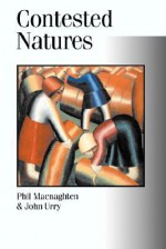 Contested Natures - Phil Macnaghten, John Urry