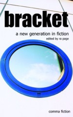 Bracket: A New Generation in Fiction - Fiona Ritchie Walker, Mario Petrucci, Char Ritchie Walker, Penny Feeny, Ra Page