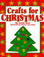 Crafts For Christmas - Kathy Ross, Sharon Lane Holm