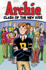 Archie: Clash of the New Kids (Archie and Friends All-Stars) - Alex Simmons, Dan Parent