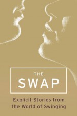 The Swap - Lisette Ashton, Charlotte Stein, Scarlet Rush, Monica Belle, Terri Pray, Madeline Moore, Penny Birch, Willow Sears, Amber Leigh