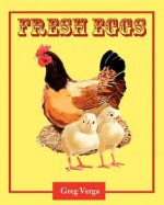 Fresh Eggs - Greg Verga, James Balkovek