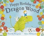 Happy Birthday in Dragon Wood - Timothy Knapman, Gwen Millward