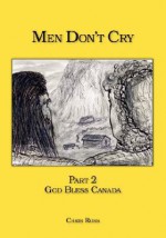 Men Don't Cry: Part 2 - God Bless Canada - Chris Ross