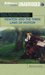 Newton and the Three Laws of Motion: Primary Resources for Revolutionary Scientific Discoveries and Theories - Nicholas Croce, Jay Snyder