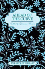 Ahead of the Curve (The Secret Library) - Gwennan Thomas, Charlotte Stein, Maxine Marsh, Kay Jaybee