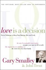 Love Is A Decision - Gary Smalley, John T. Trent