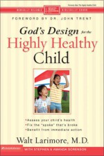 God's Design for the Highly Healthy Child - Walt Larimore, Amanda Sorenson