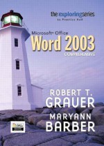 Exploring Microsoft Word 2003 Comprehensive and Student Resource CD Package - Robert T. Grauer, Maryann Barber