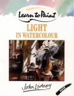 Learn To Paint Light In Watercolour (Collins Learn To Paint) - John Lidzey