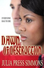 Dawn Of Destruction: Everyone Has To Die - Julia Press Simmons