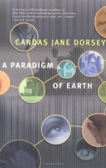 A Paradigm of Earth - Candas Jane Dorsey