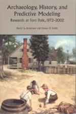 Archaeology, History, and Predictive Modeling: Research at Fort Polk, 1972-2002 - David Anderson, Steven D. Smith, Joseph W. Joseph, Mary Beth Reed