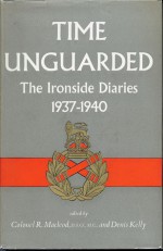 Time Unguarded: The Ironside Diaries, 1937-1940 - Edmund Ironside, Col. Roderick Macleod, Denis Kelly