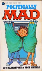 Politically Mad - Lou Silverstone, Jack Rickard, MAD Magazine