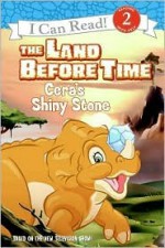 The Land Before Time: Cera's Shiny Stone - Catherine Hapka, Charles Grosvenor, Artful Doodlers (uk)