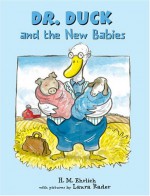 Dr. Duck and the New Babies - Fred Ehrlich, H.M. Ehrlich