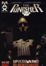 The Punisher Max Vol. 4: Up is Down and Black is White - Garth Ennis, Leandro Fernandez
