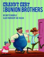 Granny Gert and the Bunion Brothers - Dotti Enderle, Joe Kulka