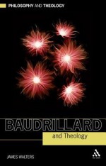 Baudrillard and Theology - James Walters