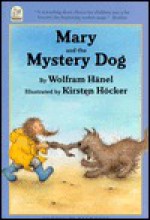 Mary and the Mystery Dog - Wolfram Hänel, Kirsten Hocker, Wolfram Hänel, K Hocker