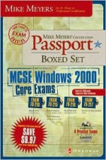 Mike Meyers' MCSE Windows(r) 2000 Core Exams Certification Passport Boxed Set (Exams 70-210,70-215,70-216,70-217) [With 4 CDROMs] - Brian Culp, Rory McCaw