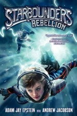 Starbounders #2: Rebellion - Adam Jay Epstein, Andrew Jacobson