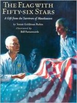 The Flag with Fifty-Six Stars: A Gift from the Survivors of Mauthausen - Susan Goldman Rubin, Bill Farnsworth
