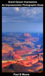 Grand Canyon Impressions - An Impressionistic Photographic Study (Art) - Paul Moore
