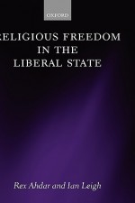 Religious Freedom in the Liberal State - Rex Ahdar, Ian Leigh