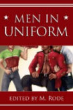 Men in Uniform II - Stephanie Vaughan, BA Tortuga, Jodi Payne, Kara Larson, Sean Michael, Kiernan Kelly, James Buchanan, C.B. Potts, Angelia Sparrow, Jane Davitt, Stevie Woods, M. Rode, Alexa Snow, E.M. Ben Shaul, M. Alden, J. Rocci