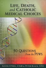 Life, Death, and Catholic Medical Choices - Kevin O'Neil, Peter Black