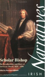 Scholar Bishop: The Recollections and Diary of Narcissus Marsh, 1638-1696 - Raymond Gillespie