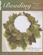 Beading Basics And Beyond: with Charlottes and 3 cut beads - Alice Korach, Toshi Myoda