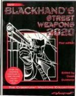 Blackhand's Street Weapons 2020: The Cyberpunk Weapons Collection - Derek Quintanar, Edward Bolme