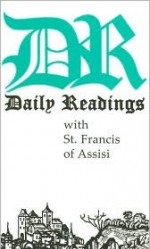 Daily Readings with St. Francis of Assisi - St. Francis of Assisi, Elizabeth M. Klepec