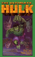 The Ultimate Hulk - Peter David, Keith R.A. DeCandido, Nancy Holder, Thomas Deja, Dennis Brabham, James A. Wolf, Ken Grobe, Glenn Greenberg, Richard C. White, Stan Timmons, Steven A. Roman, Danny Fingeroth, Pierce Askegren, Sholly Fisch, Steve Lyons, Will Murray, Mary Jo Duffy, Stan Lee, Chri