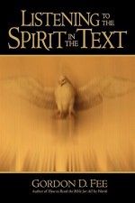 Listening to the Spirit in the Text - Gordon D. Fee