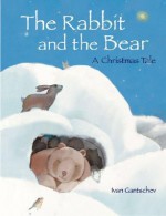 The Rabbit and the Bear: A Christmas Tale - Ivan Gantschev, J. Alison James